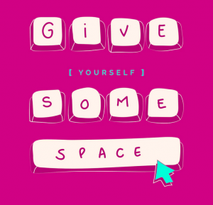How to care for yourself Pink image with text "Give yourself some space"
